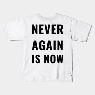 Never Again Is Now Close The Camps Gear Kids T-Shirt